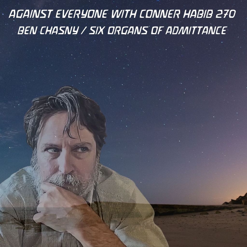 Does music have a spiritual dimension? How does it become meaning? BEN CHASNY / SIX ORGANS OF ADMITTANCE joins the show again on AEWCH&nbsp;270!