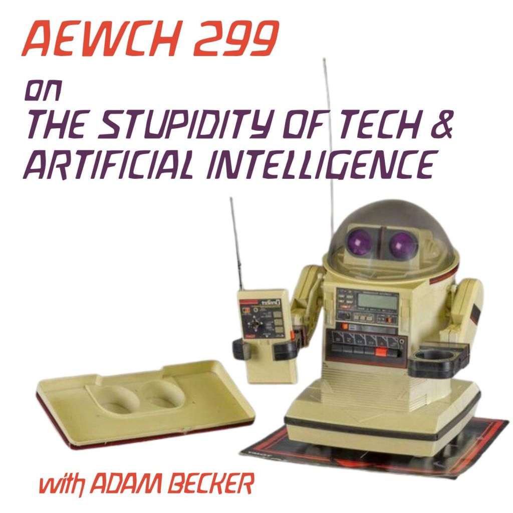 Tech culture is anti-science. Astrophysicist and author of MORE EVERYTHING FOREVER, Adam Becker is on AEWCH&nbsp;299!