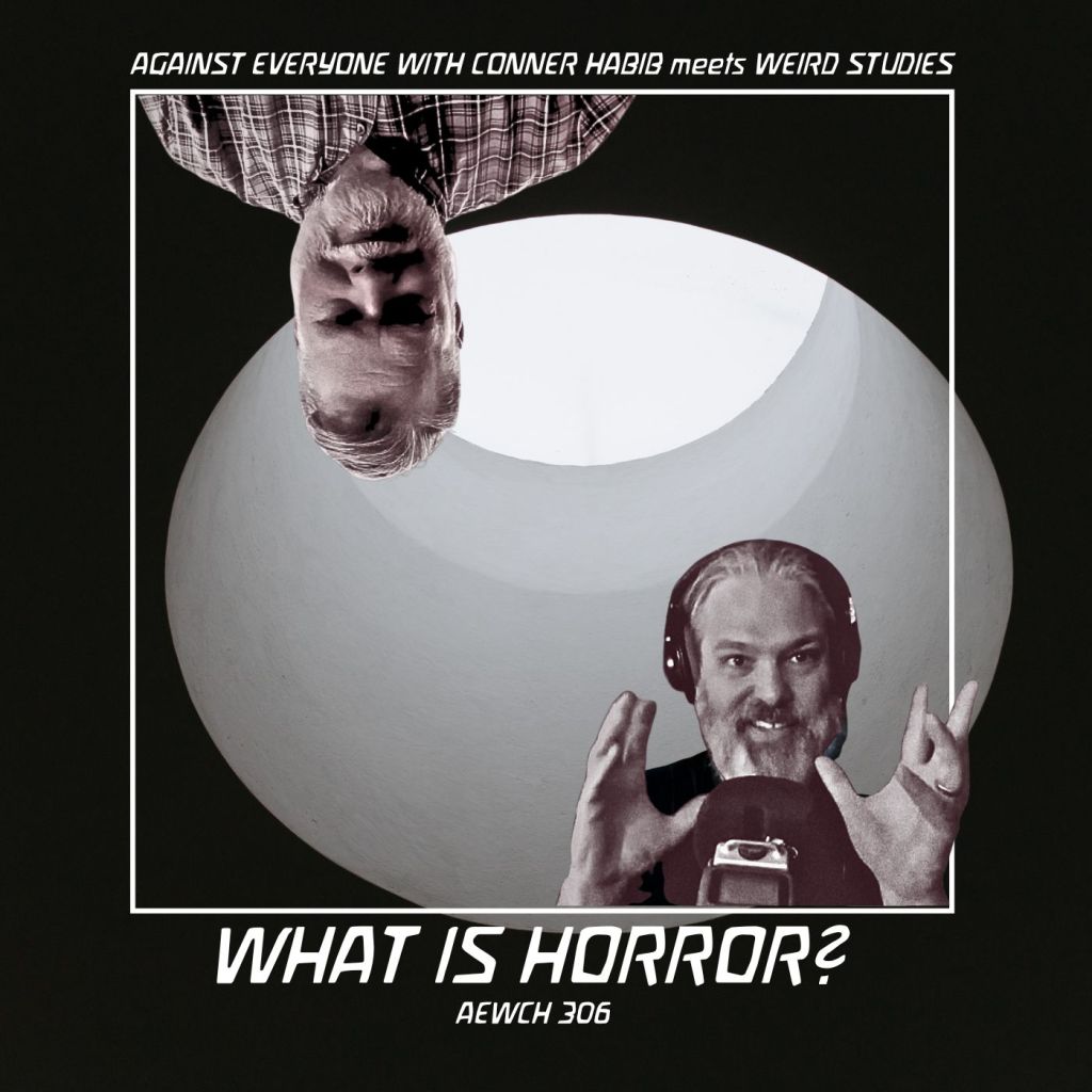 What is horror? I walk into the darkness to answer with WERID STUDIES hosts, Phil Ford & J.F. Martel on AEWCH&nbsp;306!